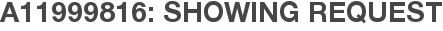 A11999816: Showing Request