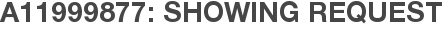 A11999877: Showing Request