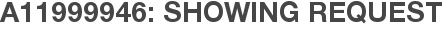 A11999946: Showing Request