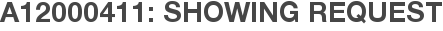 A12000411: Showing Request
