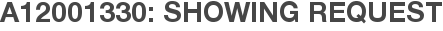 A12001330: Showing Request
