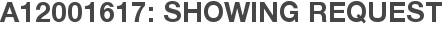 A12001617: Showing Request