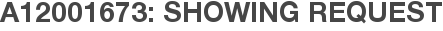 A12001673: Showing Request