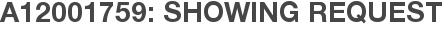 A12001759: Showing Request
