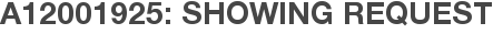 A12001925: Showing Request