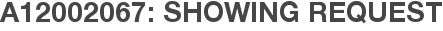 A12002067: Showing Request