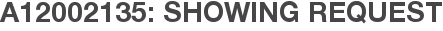 A12002135: Showing Request