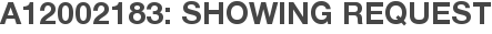 A12002183: Showing Request