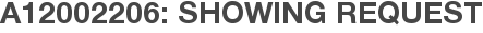 A12002206: Showing Request