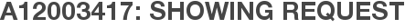 A12003417: Showing Request