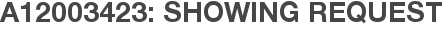 A12003423: Showing Request