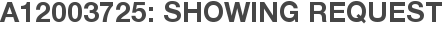A12003725: Showing Request
