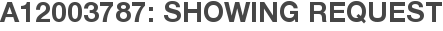 A12003787: Showing Request