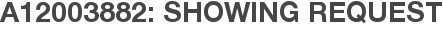 A12003882: Showing Request