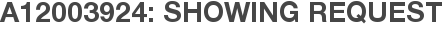 A12003924: Showing Request