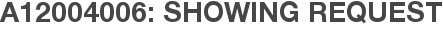 A12004006: Showing Request