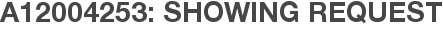 A12004253: Showing Request