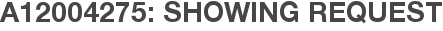 A12004275: Showing Request
