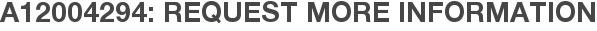 A12004294: Request More Information