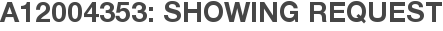 A12004353: Showing Request