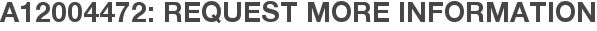A12004472: Request More Information