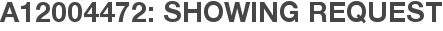 A12004472: Showing Request