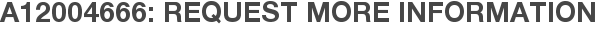 A12004666: Request More Information