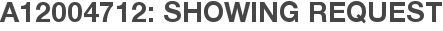 A12004712: Showing Request