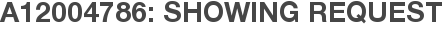 A12004786: Showing Request