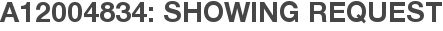 A12004834: Showing Request