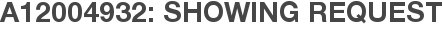 A12004932: Showing Request