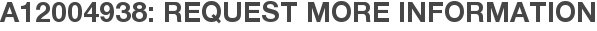 A12004938: Request More Information