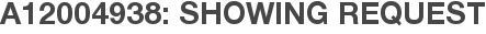 A12004938: Showing Request