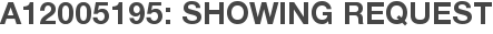A12005195: Showing Request