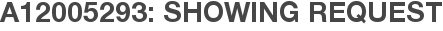 A12005293: Showing Request