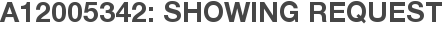 A12005342: Showing Request