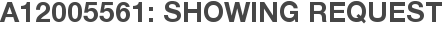 A12005561: Showing Request