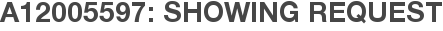 A12005597: Showing Request