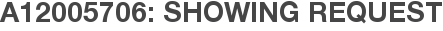 A12005706: Showing Request