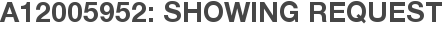 A12005952: Showing Request