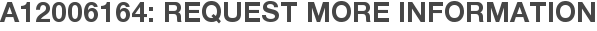 A12006164: Request More Information