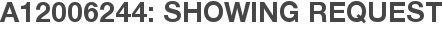 A12006244: Showing Request