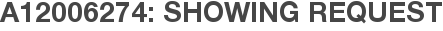 A12006274: Showing Request