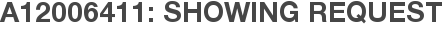 A12006411: Showing Request