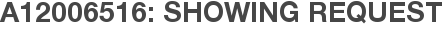 A12006516: Showing Request