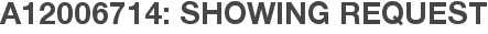 A12006714: Showing Request