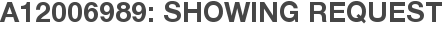 A12006989: Showing Request