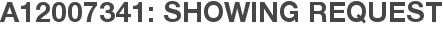 A12007341: Showing Request