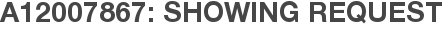 A12007867: Showing Request