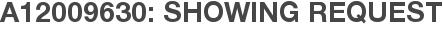 A12009630: Showing Request